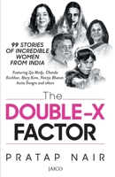 The double x factor: 99 Stories of incredible women from india 8184959931 Book Cover