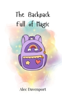The Backpack Full of Magic 3690743680 Book Cover