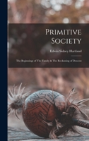 Primitive Society: The Beginnings of The Family & The Reckoning of Descent 1017955530 Book Cover