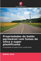 Propriedades do betão permeável com fumos de sílica e super plastificante 6205688646 Book Cover