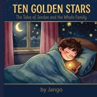 Ten Golden Stars: The Tells of Jordan and the Whale Family | Kids moral story | Ideal Bedtime Reading for Children B0H6JN3H7V Book Cover