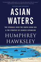 Asian Waters: The Struggle Over the South China Sea and the Strategy of Chinese Expansion 1468314785 Book Cover