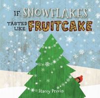 If Snowflakes Tasted Like Fruitcake 1499801807 Book Cover