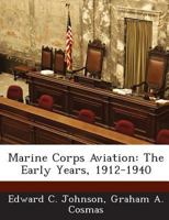 Marine Corps Aviation: The Early Years 1912-1940 1490435433 Book Cover