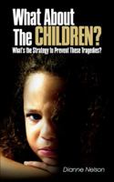 What about the Children?: What's the Strategy to Prevent These Tragedies? 1432751972 Book Cover