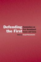 Defending the First: Commentary on First Amendment Issues and Cases 0415647169 Book Cover