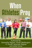When Athletes Pray 0692882480 Book Cover