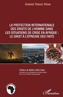 La protection internationale des droits de l'homme dans les situations de crise en Afrique: Le droit à l'épreuve des faits 229699895X Book Cover