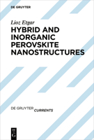 Hybrid and Inorganic Perovskite Nanostructures 3110601222 Book Cover