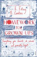Homework for Grown-ups: Everything You Learnt at School... and Promptly Forgot 0767932382 Book Cover