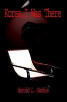 Korea, I Was There 1410708551 Book Cover