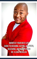 Manifest Your Best Life: Guide to Deciding, Acting, Allowing, Receiving, and Manifesting 1082486108 Book Cover