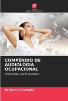 COMPÊNDIO DE AUDIOLOGIA OCUPACIONAL: Uma análise a partir da prática 6206070433 Book Cover