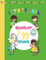 Easter Egg Hunt - Activity Book: Easter Fun - Enhances concentration and logical thinking and maths skills from 8 to 99 B08Y2KTK3T Book Cover