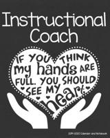 Instructional Coach 2019-2020 Calendar and Notebook: If You Think My Hands Are Full You Should See My Heart: Monthly Academic Organizer (Aug 2019 - ... Calendars, Notes, Reflections, Password Log 1688457585 Book Cover