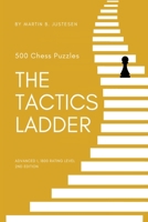 The Tactics Ladder - Advanced I: 500 Chess Puzzles, 1800 Rating Level, 2nd Edition B0CV4BFB7M Book Cover