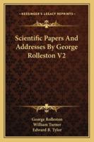 Scientific Papers And Addresses By George Rolleston V2 1432528742 Book Cover