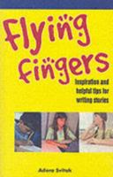 Flying Fingers: Master the Tools of Learning Through the Joy of Writing 1888045191 Book Cover