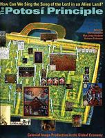 The Potosi Principle: How Can We Sing the Song of the Lord in an Alien Land? 3865609260 Book Cover