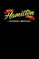 It's A Hamilton Thing You Wouldn't Understand: It's A Hamilton Thing, You Wouldn't Understand Blank Composition Notebook for Journaling & Writing (120 Lined Pages, 6" x 9") 1711127620 Book Cover
