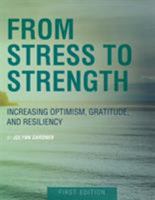 From Stress to Strength: Increasing Optimism, Gratitude, and Resiliency (First Edition) 1631890883 Book Cover