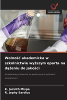 Wolnosc akademicka w szkolnictwie wyzszym oparta na dazeniu do jakosci (Polish Edition) 6630114043 Book Cover