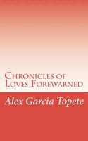 Chronicles of Loves Forewarned 1722602457 Book Cover