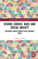 School Choice, Race and Social Anxiety: Exploring French Middle-Class Parental Risks 1032116161 Book Cover