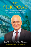 My Silk Road: The Adventures & Struggles of a British Asian Refugee 1913738604 Book Cover