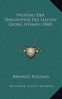 Prufung Der Philosophie Des Seligen Georg Hermes (1840) 1167556569 Book Cover