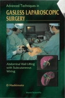 Advanced Techniques in Gasless Laparoscopic Surgery: Abdominal Wall Lifting With Subcutaneous Wiring 9810222084 Book Cover