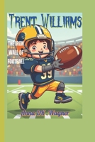 Trent Williams The Iron Wall of Football (A sports biography book for kids): How Strength and Dedication Made Him a Legend B0F33JN3J9 Book Cover