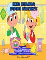 Kid Mania Food Frenzy: Children's Ministry Outreach Program 1492159255 Book Cover