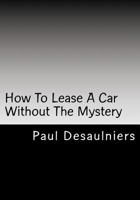 How to Lease a Car Without the Mystery 1523345322 Book Cover