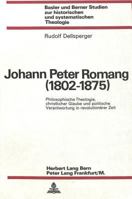 Johann Peter Romang (1802-1875): Philosophische Theologie, Christlicher Glaube Und Politische Verantwortung in Revolutionaerer Zeit 3261016612 Book Cover