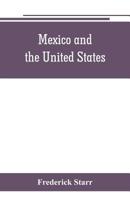 Mexico and the United States; a story of revolution, intervention and war 9353802237 Book Cover