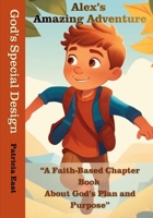 God's Special Design: Alex's Amazing Adventure B0FN3JGMVT Book Cover