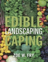 Edible Landscaping: Growing Trees, Vines, Herbs, and Flowers in Your Yard B0DPQHBTLC Book Cover
