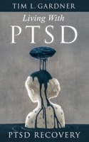Living with PTSD : PTSD Recovery 1733755039 Book Cover