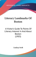 Literary landmarks of Boston ; a visitor's guide to points of literary interest in and about Boston B0BQ9T7MRM Book Cover