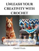 Unleash Your Creativity with Crochet: 10 Delightful Feline Projects in One Book B0CQD3S5WB Book Cover