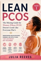 Lean PCOS: The Missing Guide for Women Whose PCOS Doesn't Look Like Everyone Else's: Understanding Insulin Resistance, Hormones, and Fertility When "Just Lose Weight" Isn't the Answer B0HGBFDC85 Book Cover