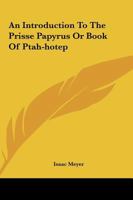 An Introduction To The Prisse Papyrus Or Book Of Ptah-hotep 1425308872 Book Cover