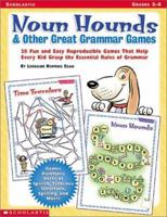 Noun Hounds and Other Great Grammar Games: 20 Fun and Easy Reproducible Games That Help Every Kid Grasp the Essential Rules of Grammar 0439051746 Book Cover