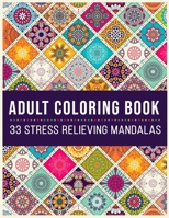 Adult Coloring Book 33 Stress Relieving Mandalas: Antistress Coloring Book for Adults & Teens Big Mandala Coloring Book for Adults 33 Images For ... book,  8.5x11 , Soft Cover , Matte finish B084DGX987 Book Cover