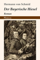 Der Bayerische Hiesel: Roman 3743718839 Book Cover