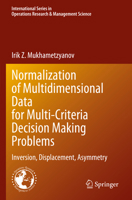 Normalization of Multidimensional Data for Multi-Criteria Decision Making Problems: Inversion, Displacement, Asymmetry 3031338391 Book Cover