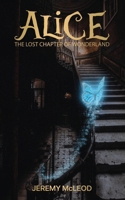 Alice: The Lost Chapter of Wonderland (Wonderland Chronicles: Dark Reflections) 0991908031 Book Cover