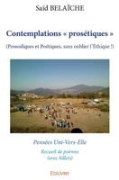 Contemplations « prosétiques » - (Prosodiques et Poétiques, sans oublier l’Éthique !) (French Edition) 2414113650 Book Cover