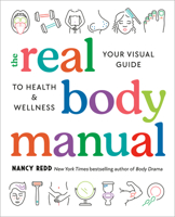 The Real Body Manual: Your Visual Guide to Health & Wellness 0593541405 Book Cover